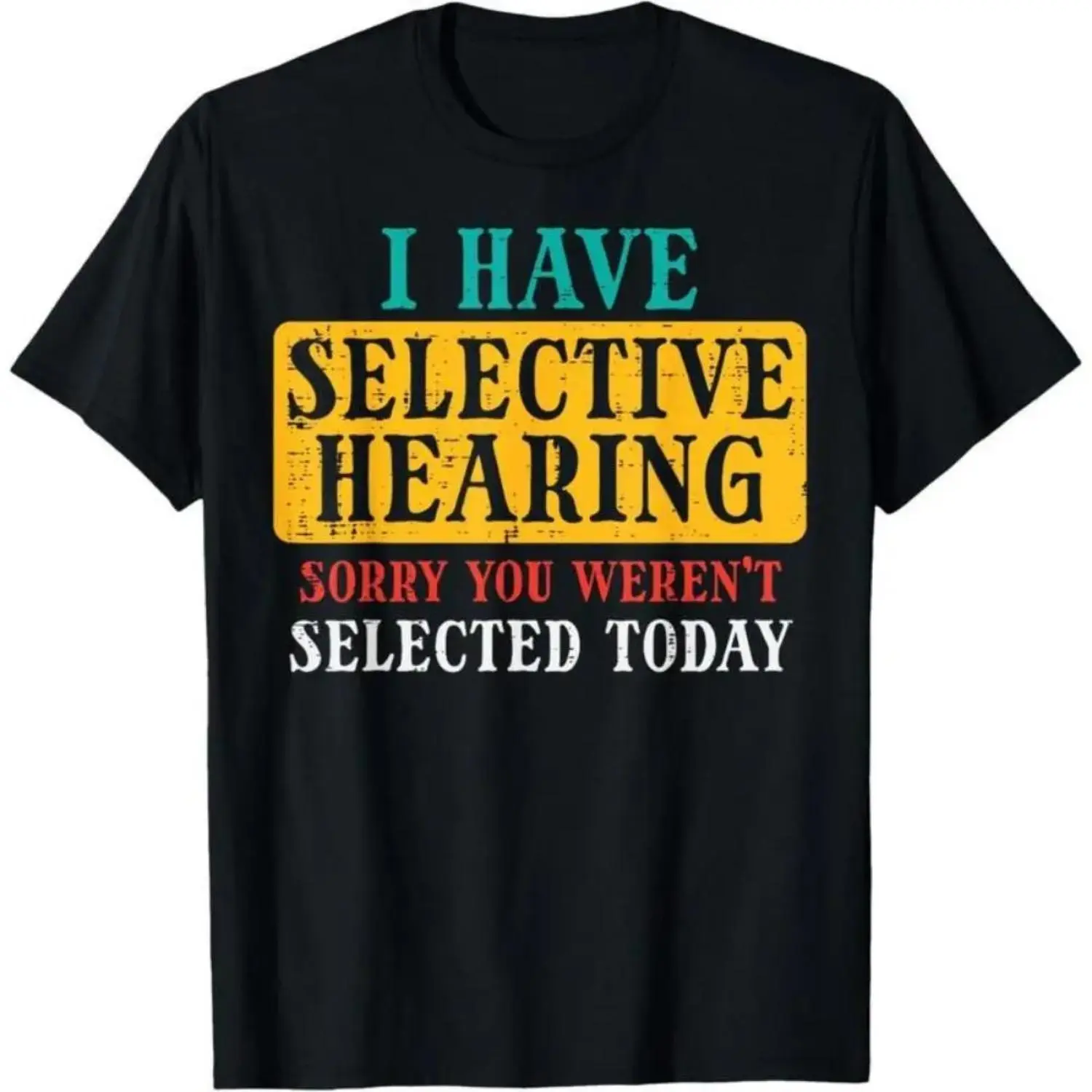 Humorous Men's Women's and Kids' TShirt Featuring a Playful Quote on Selective Hearing