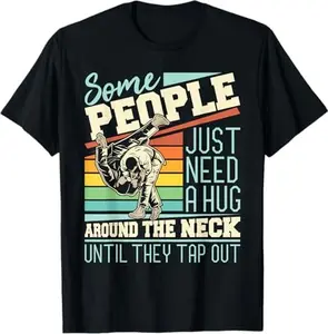 Some People Just Need A Hug - Brazilian Jiu Jitsu MMA BJJ T-Shirt