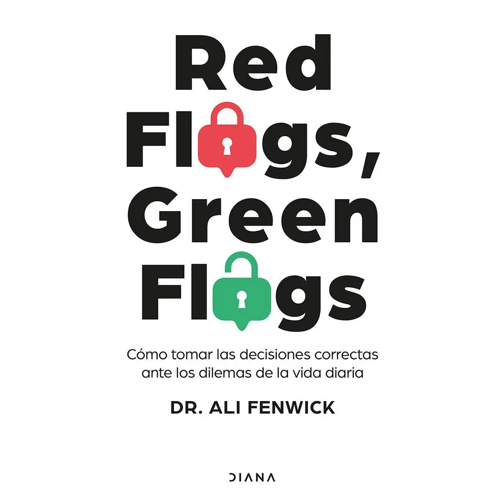 USED-Red Flags, Green Flags: Cómo Tomar Las Decisiones Correctas Ante Los Dilemas de la Vida Diaria / Red Flags, Green Flags: How to Make the Right Choices by Fenwick, Ali (Paperback)