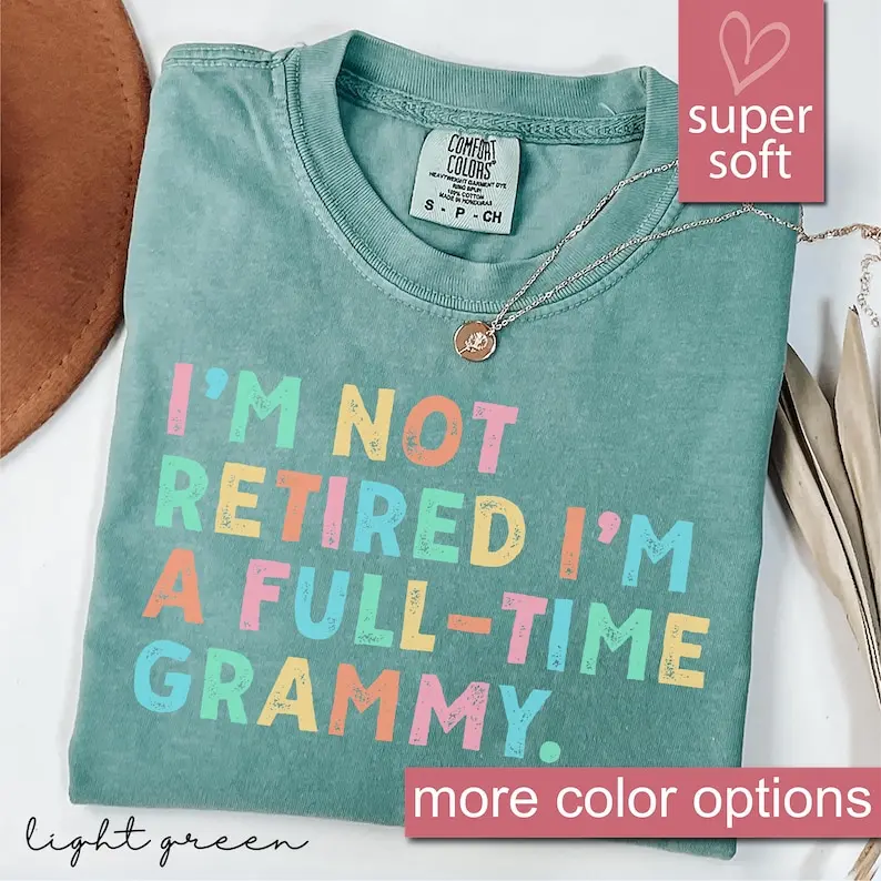 Comfort Colors Retired Grammy Shirt, I'm Not Retired Full Time Grammy Shirts, Gift for Mother's Day, Funny Retirement Shirt, Grandma Graphic Tees