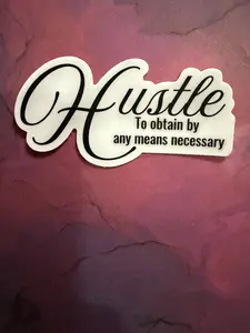 Sticker- "Hustle- To obtain by any means necessary"