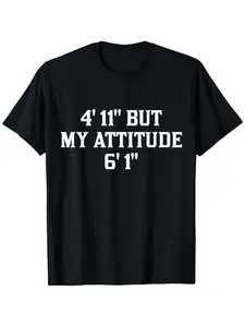 4'11" but my attitude 6'1" funny sayings short girls t shirts for all men and women outdoor short sleeve t shirts for all seasons