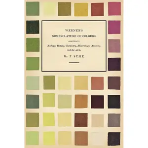 Werner's Nomenclature of Colours: Adapted to Zoology, Botany, Chemistry, Mineralogy, Anatomy, and the Arts Paperback – March 11, 2020