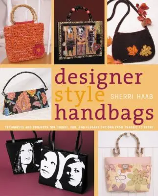USED Book - Designer Style Handbags: Techniques and Projects for Unique, Fun, and Elegant Designs from Classic to Retro by Sherri Haab (Paperback) - english