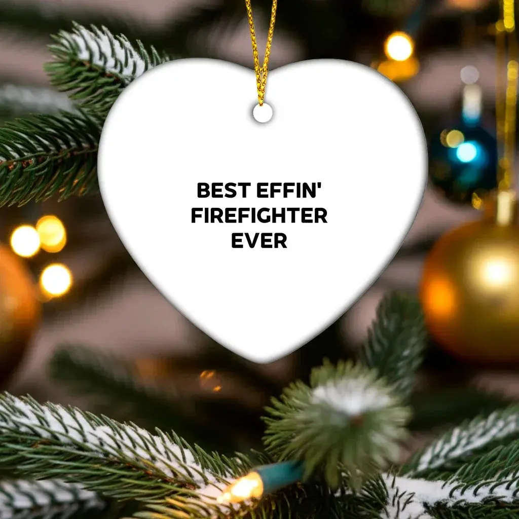 Funny Firefighter Gifts from Men to Firefighter Friends and Coworkers this Christmas Unique Ornament, Best Effin' Firefighter Ever Heart Shaped Decoration