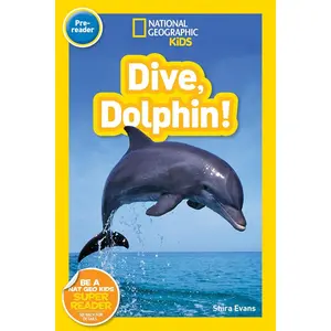 Dive, Dolphin! (National Geographic Kids Readers, Pre-Reader) Paperback – July 5, 2016