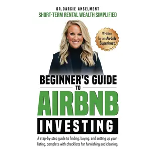 Beginner's Guide to Airbnb Investing: Short-Term Rental Wealth Simplified.: A step-by-step guide to finding, buying, and setting up your listing, complete with checklists for furnishing and cleaning. Hardcover – November 8, 2024