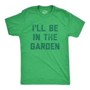 Mens I'll Be In The Garden T Shirt Funny Plant Lovers Gardening Text Tee for Guys Mens Funny T Shirts Cool Vintage Fashion T-Shirt Gift Classic Menswear Funny Environmental Short Sleeve Novelty Tees for Guys Green