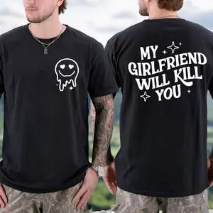 My Girlfriend Will Kill You Shirt, My Girlfriend Shirt, Funny Gag Gift, Boyfriend Shirt, Boyfriend Gift, Funny Gift Idea Tee,funny t-shirt Printed Soft Comfortable T-Shirt
