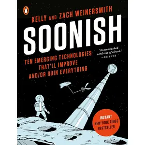 Soonish: Ten Emerging Technologies That'll Improve and/or Ruin Everything Paperback – Illustrated, June 4, 2019