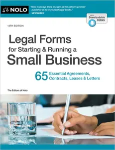 Legal Forms for Starting & Running a Small Business: 65 Essential Agreements, Contracts, Leases & Letters -- Editors of Nolo, Paperback