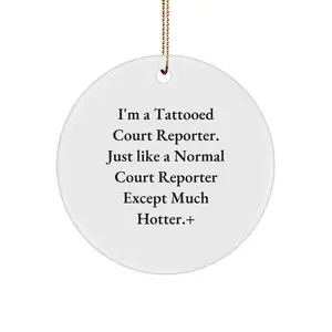 Funny Court Reporter Gifts for Men, Unique Circle Ornament, 'I'm A Tattooed Court Reporter... Much Hotter!' MDF Christmas Decor