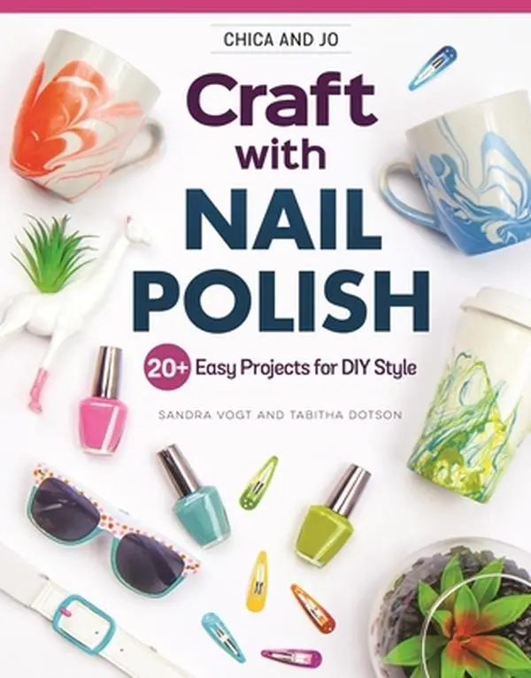 Used Book - Chica and Jo Craft with Nail Polish: 20+ Easy Nail Art Projects for DIY Style by Sandra Vogt, Good Design Originals Paperback with Plastic Craft Ideas for Coffee Mugs (English), 20+ Easy Projects