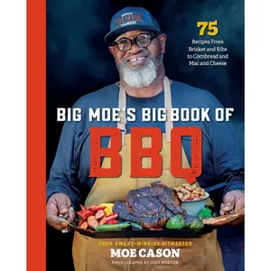 Big Moe's Big Book of BBQ: 75 Recipes From Brisket and Ribs to Cornbread and Mac and Cheese Hardcover – May 7, 2024