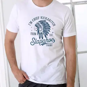 I'm Chief Kickabitch The Slapahoe Tribe Funny T-Shirt Graphic Tee Pure Cotton Fabric Casual Streetwear Crew Neck Trendy Tops for Unisex