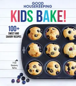 Good Housekeeping Kids Bake!: 100+ Sweet and Savory Recipes - A Kids Baking Cookbook -- Good Housekeeping, Hardcover