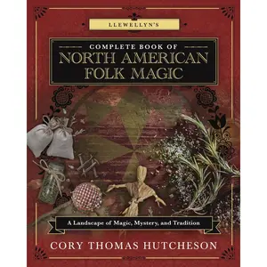 Llewellyn's Complete Book of North American Folk Magic: A Landscape of Magic, Mystery, and Tradition (Llewellyn's Complete Book Series, 16) Paperback – April 8, 2023