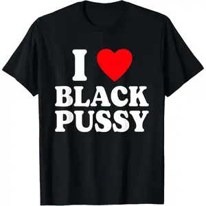 I Love Black  Funny Adult Sarcastic Saying T-Shirt