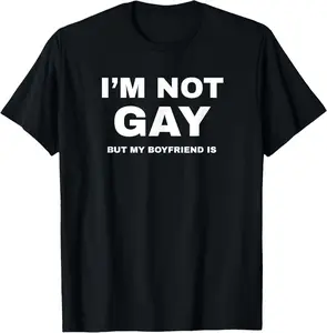 I'm Not Gay But My Boyfriend Is Shirt | Funny LGBT Pride Tee T-Shirt Pure Cotton Graphic Tees Menswear Top: Gifts for Men & Women