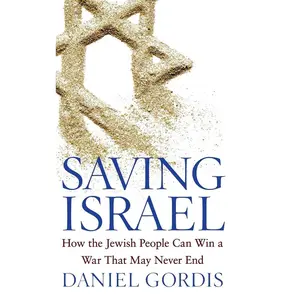 USED-Saving Israel: How the Jewish People Can Win a War That May Never End by Gordis, Daniel (Hardcover)