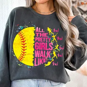 All The Pretty Girls Walk Like This Softball Player T-Shirt & Sweatshirt – Funny Softball Design For Women, Girls, & Athletes – Cute Game Day Sports Graphic