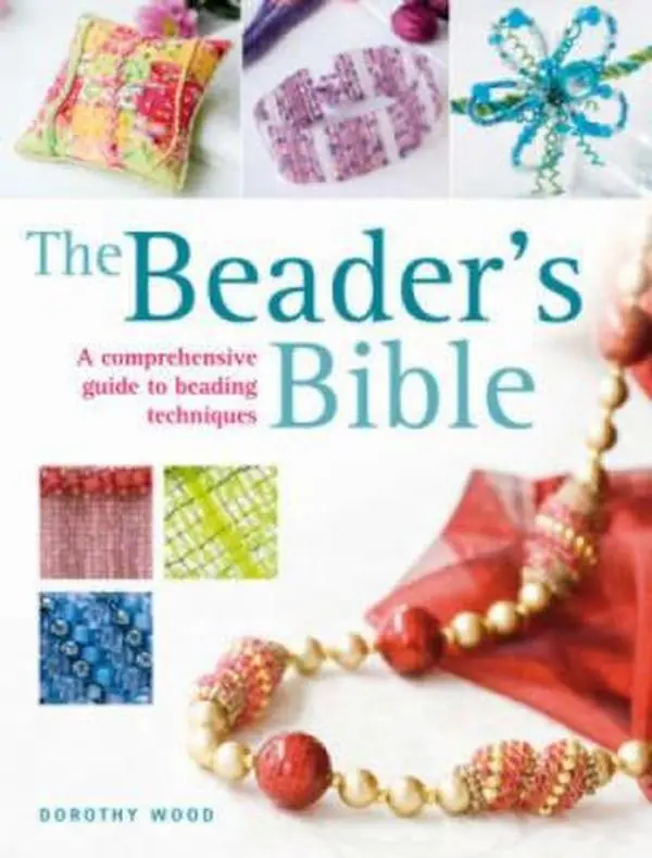 Used Book - The Beader's Bible by Dorothy Wood (Paperback, English) - Includes Bead Crafting Tutorials, Bead Loom & Jewellery Techniques