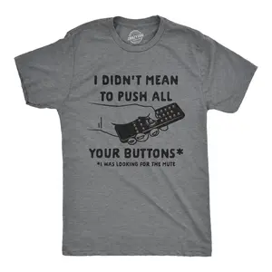 Mens I Didn't Mean to Push All Your Buttons I Was Looking for Mute T Shirt Funny TV Tee Mens Funny T Shirts Cool Vintage Fashion T-Shirt Gift Classic Menswear Funny Sarcastic Short Sleeve Novelty Tees for Guys Dark Grey