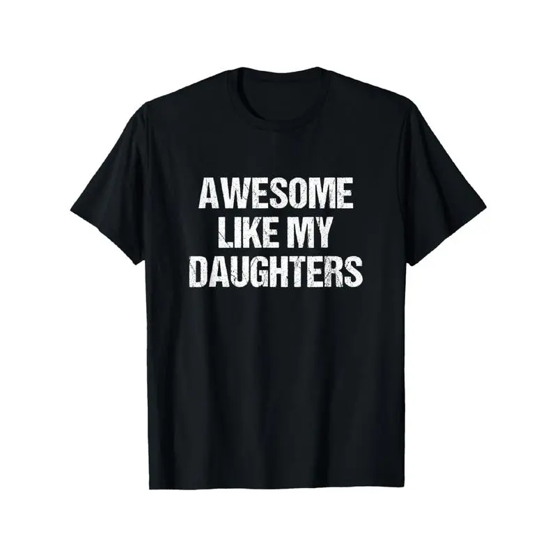 Father's Day Gift Awesome Like My Daughters Mom Dad Mother's Day Father's Day T-Shirt Graphic Graphic Tees
