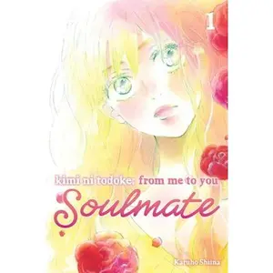 Kimi Ni Todoke: From Me to You: Soulmate, Vol. 1 -- Karuho Shiina, Paperback