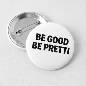 IN HAND Custom Be Good Be Pretti Pinbacks