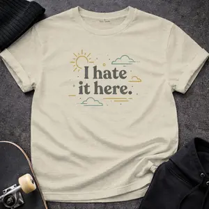 I Hate It Here Tee