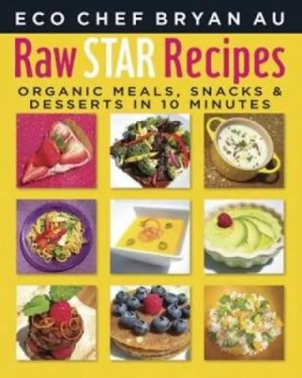 USED-Raw Star Recipes: Organic Meals, Snacks and Desserts in 10 Minutes by Bryan Au (Paperback)