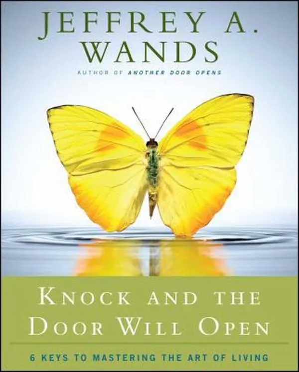 USED-Knock and the Door Will Open: 6 Keys to Mastering the Art of Living by Wands, Jeffrey A. (Paperback)