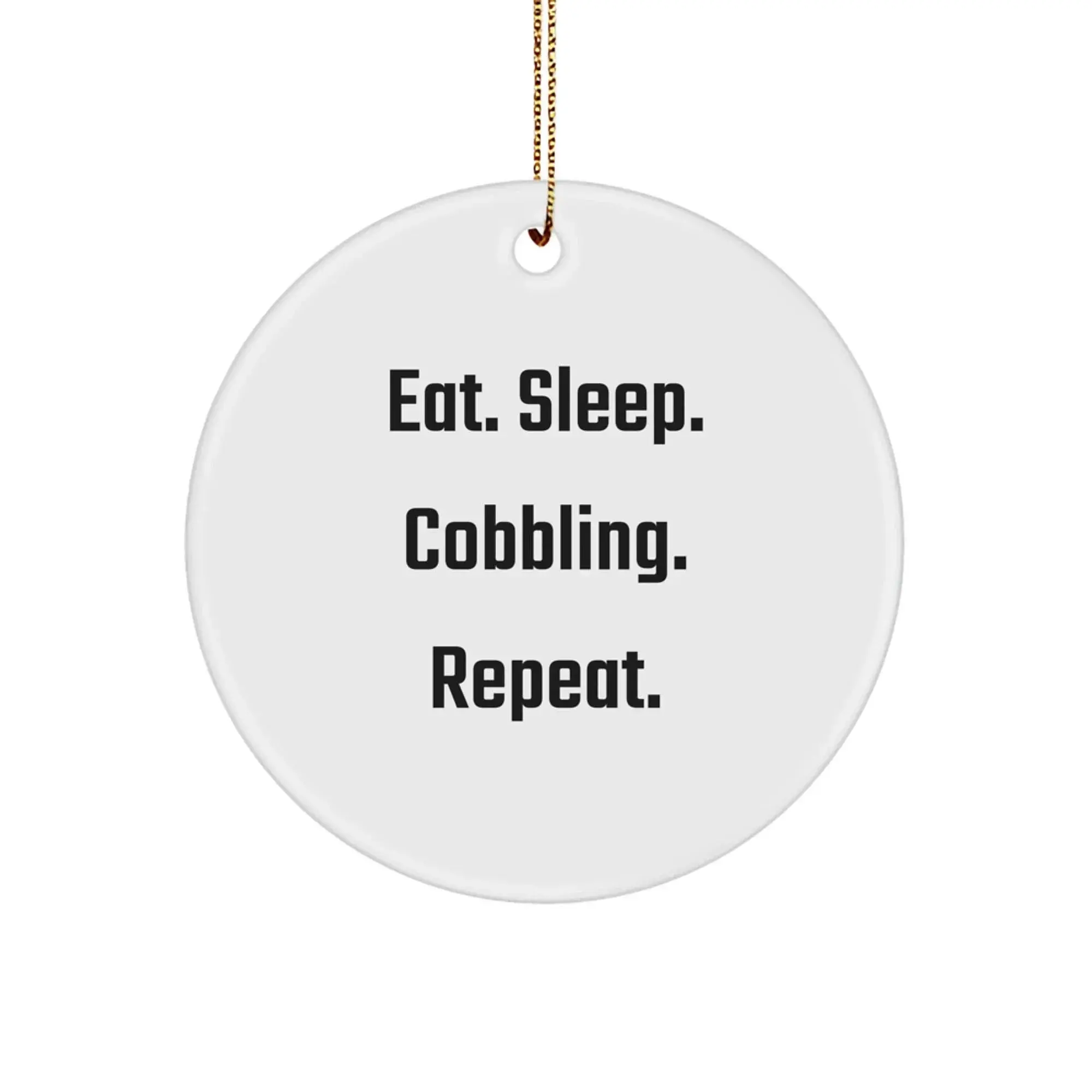 Funny Cobbling Christmas Circle Ornament Gifts from Family for Friends, Eat. Sleep. Cobbling. Repeat. Circle Cobbling Ornament, Circle Cobbling Christmas Unique Gifts