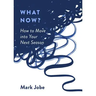 USED Book - What Now?: How to Move Into Your Next Season by Jobe, Mark (Paperback) - english