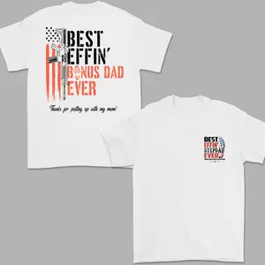 Stepdad Effin’ Bonus Dad Ever Thanks For Putting Up With My Mom 2 Sides Tshirt, Bonus Dad Shirt, Gift For Father's Day, Unisex Y2K Pullover Tops Tee