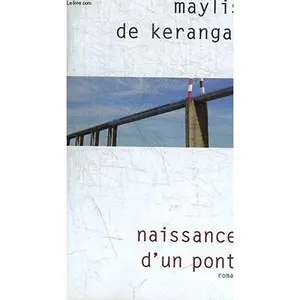 USED-Naissance d'un pont by Maylis de Kerangal (Hardcover)