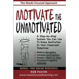 USED-Motivate the Unmotivated: A step-by-step system you can use to raise motivation in your classroom tomorrow by Rob Plevin (Paperback)