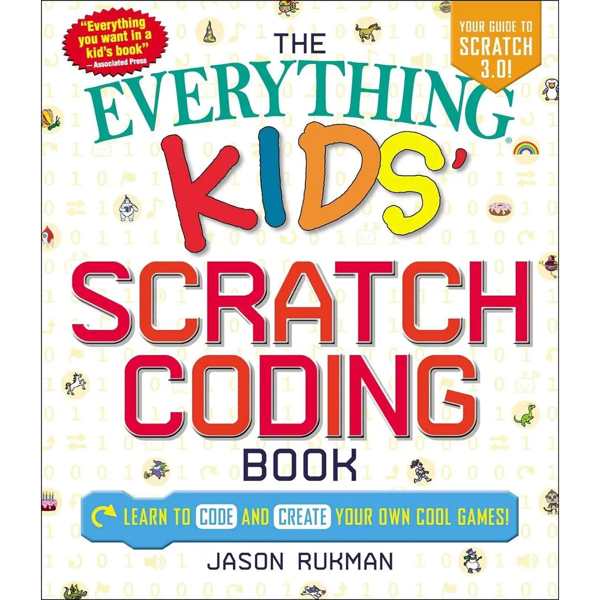 The Everything Kids' Scratch Coding Book: Learn to Code and Create Your Own Cool Games! (Everything® Kids Series) Paperback – December 4, 2018
