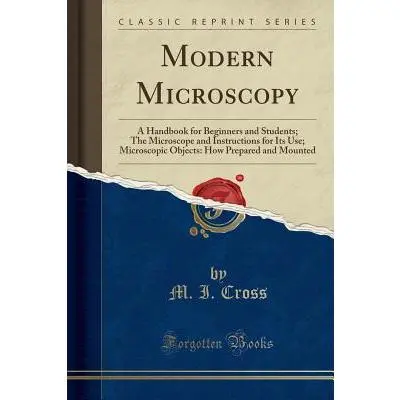 USED-Modern Microscopy: A Handbook for Beginners and Students (Classic Reprint) by Cross, M. I. (Paperback)