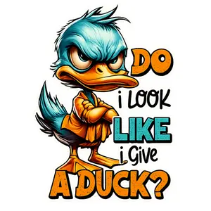 DO I LOOK LIKE I GIVE A DUCK DTF TRANSFER FOR T-SHIRTS OR HOODIES