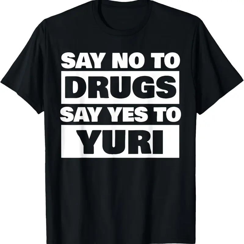 Say No To Drugs Yes To Yuri Funny Lesbian WLW Gay Anime Gift Summer Casual Shortsleeve T-Shirt