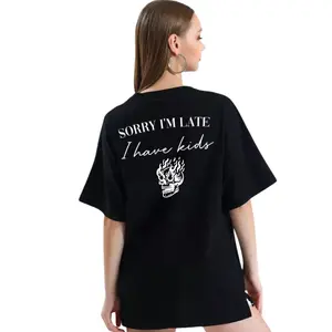 Sorry I'm late I have kid Shirt Mommm shirt