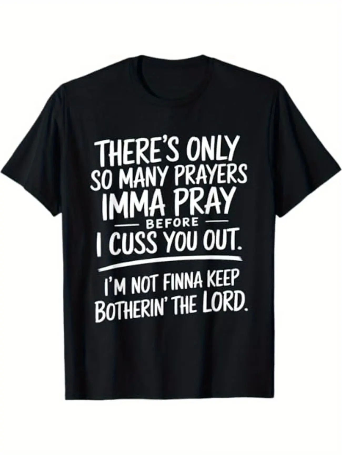 There's Only So Many Prayers I'm Gonna Pray Before I Cuss You Out T-shirt Street Style Holiday Comfortable Gift for Men Dad Friends, Regular Fit Summer Streetwear Relaxed Fit Tee