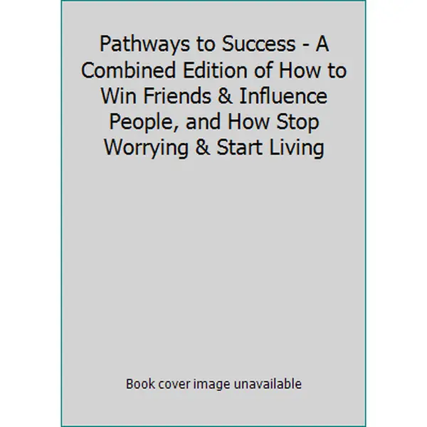 USED-Pathways to Success - A Combined Edition of How to Win Friends & Influence People, and How Stop Worrying & Start Living by Dale Carnegie (Hardcover)