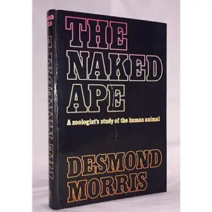 USED-THE NAKED APE A Zoologist's Study of the Human Animal by Desmond Morris (Hardcover)