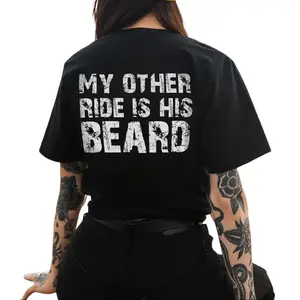 MY OTHER RIDE IS HIS BEARD LETTERS PRINTED WOMEN'S T-SHIRT, Ladies Summer Outfit, Gift For Women, Mothers Day Gift, Gift For Girl Friend, Full Size, Full Color
