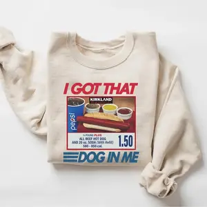 I Got That Dog In Me Meme Sweatshirt, Costco Hot Dog Combo Sweatshirt, Funny Dank Meme Crewneck, 4th of July Outfit - EVA RAMOS