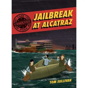Unsolved Case Files: Jailbreak at Alcatraz: Frank Morris & the Anglin Brothers' Great Escape, A Graphic Novel Paperback – September 7, 2021