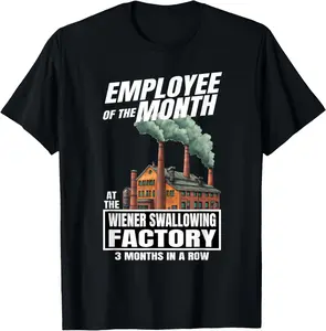 100% Cotton Employee Of The Month At The Wiener Swallowing Factory T-Shirt